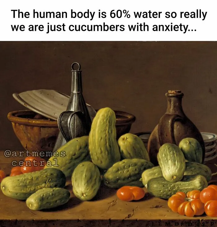 A painting perfectly suited for memes displays cucumbers, humorously likening human bodies to them due to water content.