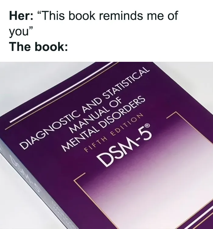 DSM-5 book meme about mental health humor, showing relatable content in a lighthearted way.