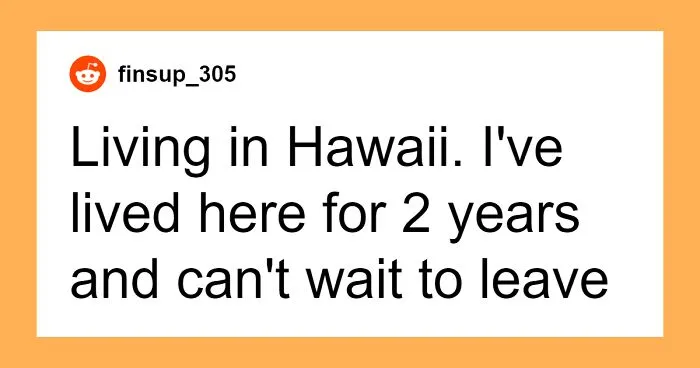 “Living In Hawaii”: 30 Things People Dream Of Until They Actually Get It