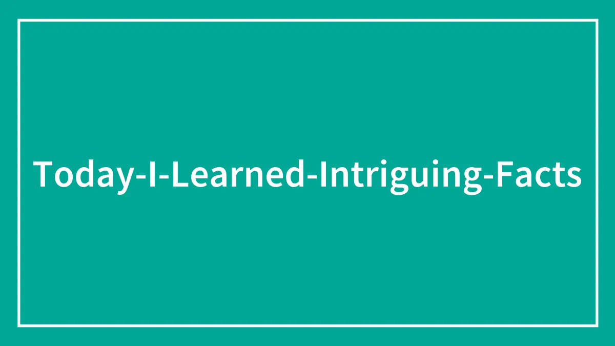 ‘Today I Learned’: 50 People Share Fascinating Things They Didn't Learn At School (New Pics)