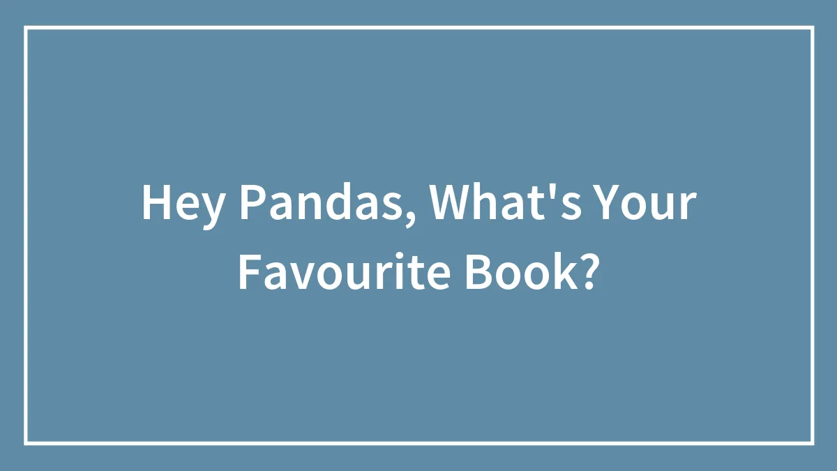 Hey Pandas, What's Your Favourite Book?