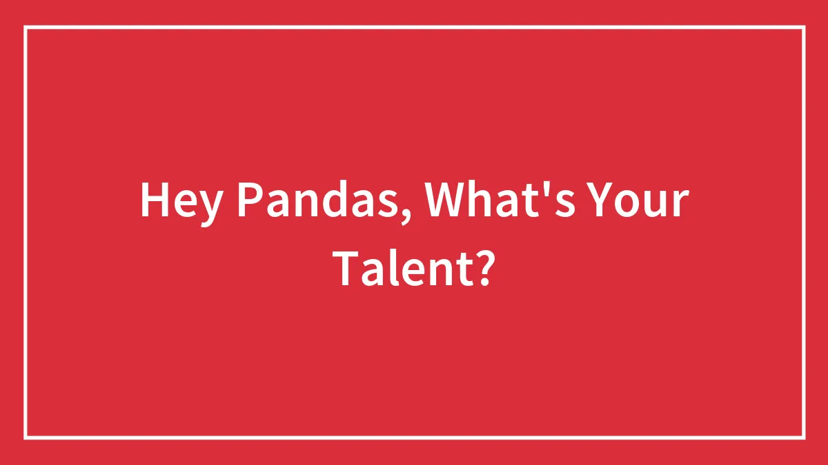 Hey Pandas, What's Your Talent?