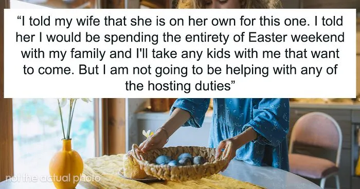Husband Is Fed Up With Hosting Holidays For Wife's Fam, Ends Up Leaving Her Alone For Easter
