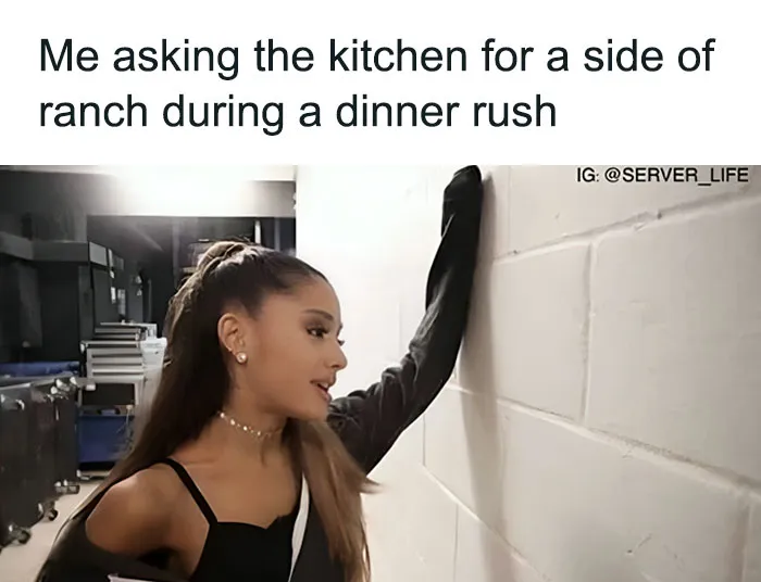 30 Hilarious Memes From Folks Who Have Worked In Restaurants