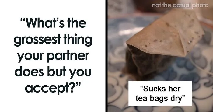Someone Asks People To Share The Grossest Thing Their Partner Does, And 30 Don't Hold Back