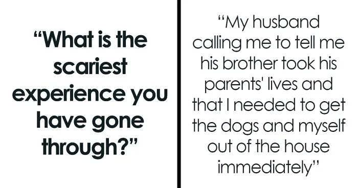 21 People Describe The Scariest Experiences They Probably Will Never Be Able To Forget