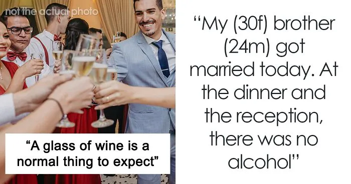 "He Was Tacky And Rude": Sister Freaks At Brother's Alcohol-Free Wedding