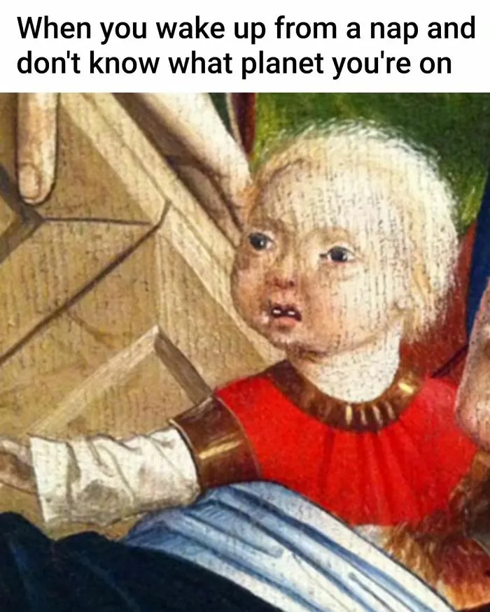Great work of art humor: Renaissance painting child looking confused with meme text above.
