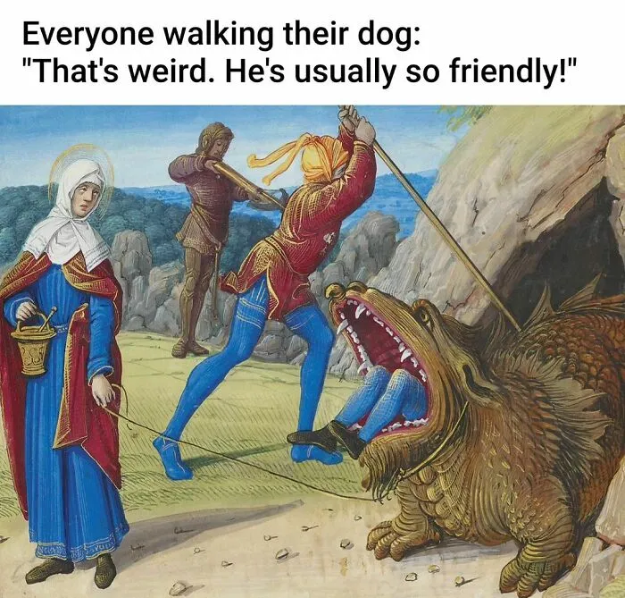 Medieval artwork used as a canvas for a funny meme about dog walking, with a knight handling a creature.