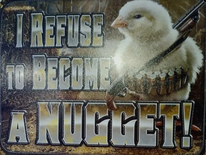 "I Refuse To Become A Nugget!"