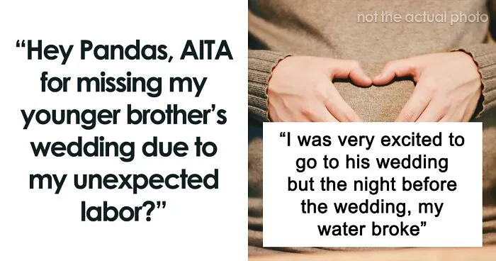Hey Pandas, AITA For Spending My Brother's Wedding Day In The Hospital Due To My Water Breaking?
