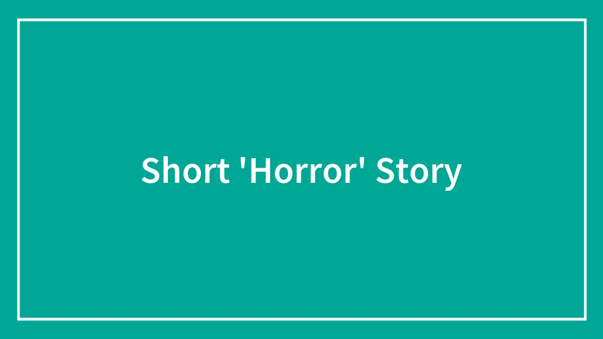 Short 'Horror' Story