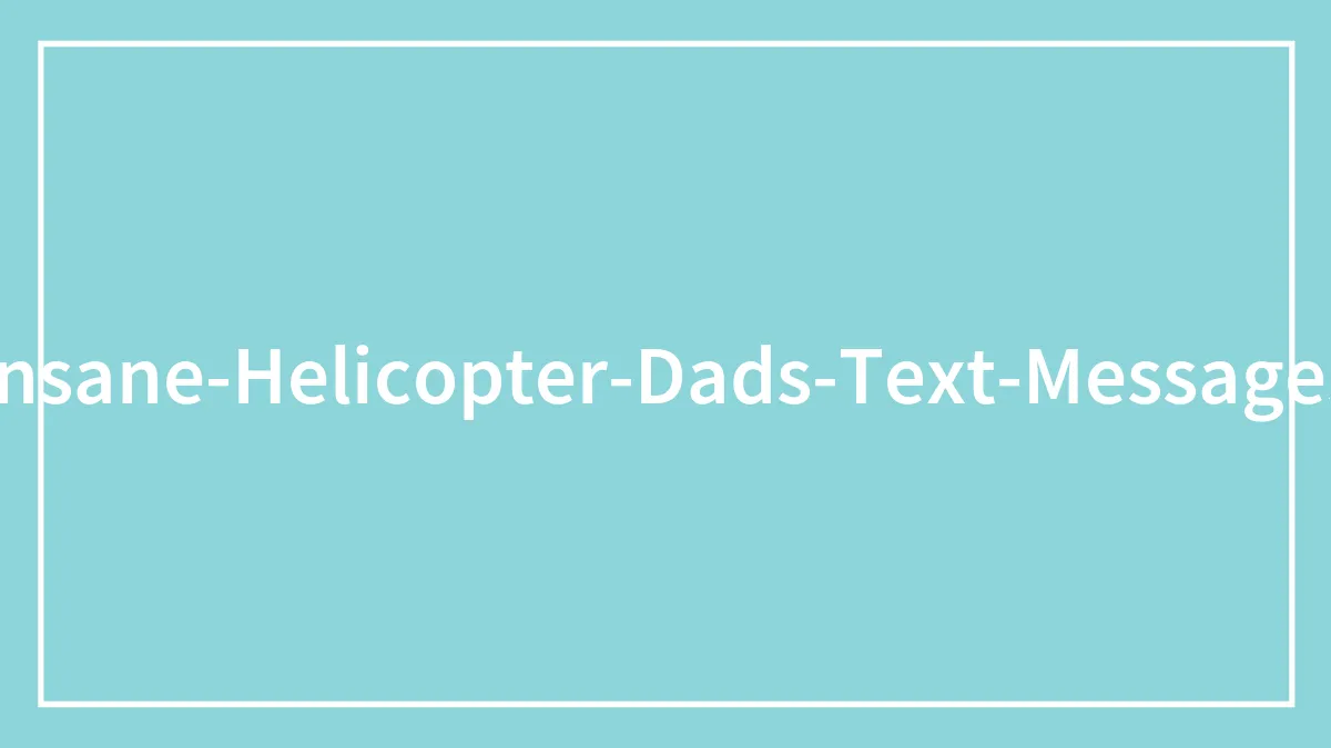 Appalling Texts Sent By Helicopter Parents Who Tried Controlling Adult Kids' Life (30 Examples)