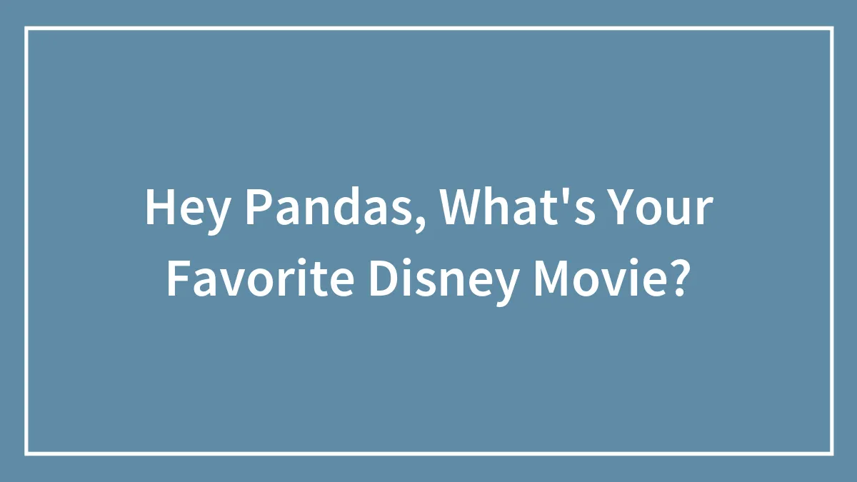 Hey Pandas, What's Your Favorite Disney Movie?