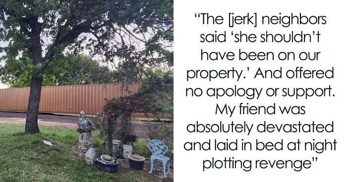Folks Praise Woman Who Made A Whole Fence Of Shipping Containers To Ruin Entitled Neighbors' View