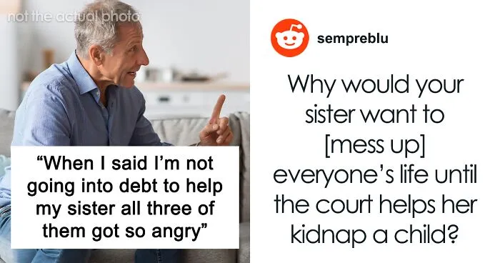 “This Is Insane”: Family Demands Person Go Into Debt To Help Sister Out With Legal Bills