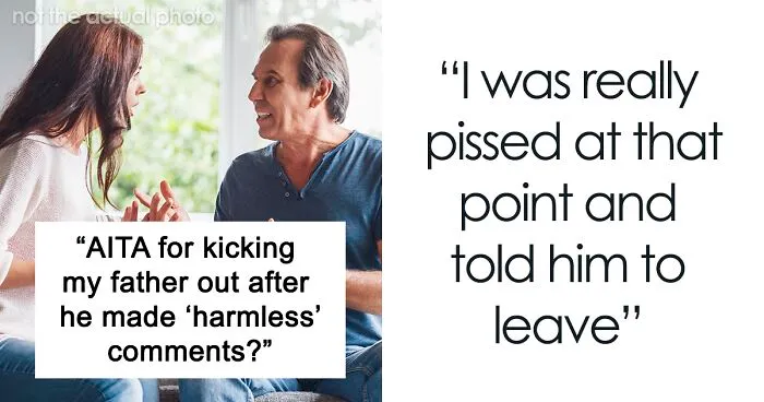Woman Kicks Sexist Dad Out After He Keeps Schooling Her About Things That Ended His Marriage