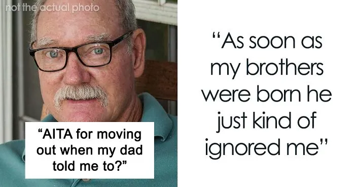"Am I The Jerk For Moving Out When My Dad Told Me To?"