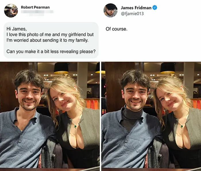 New Hilarious Photoshop Edits By Master Troll James Fridman Who Takes Photo Requests Too Literally (18 Pics)