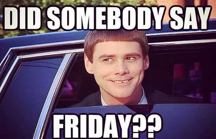 “Did Somebody Say Friday?”