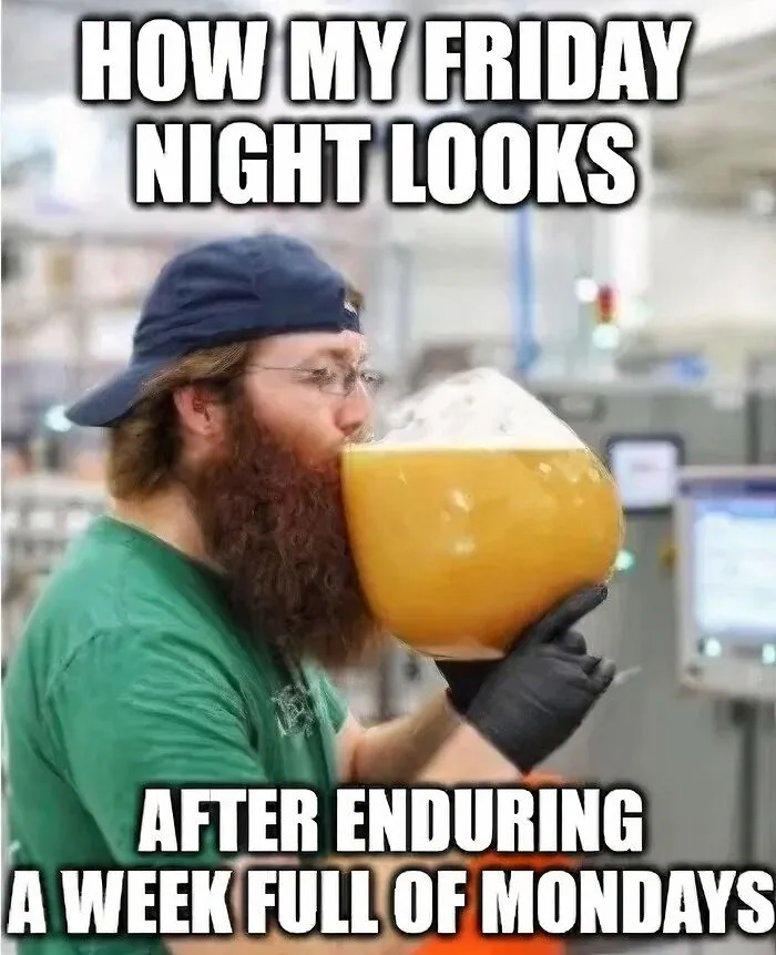 Man enjoying a large beer mug captioned with a Friday meme to kickstart the weekend.
