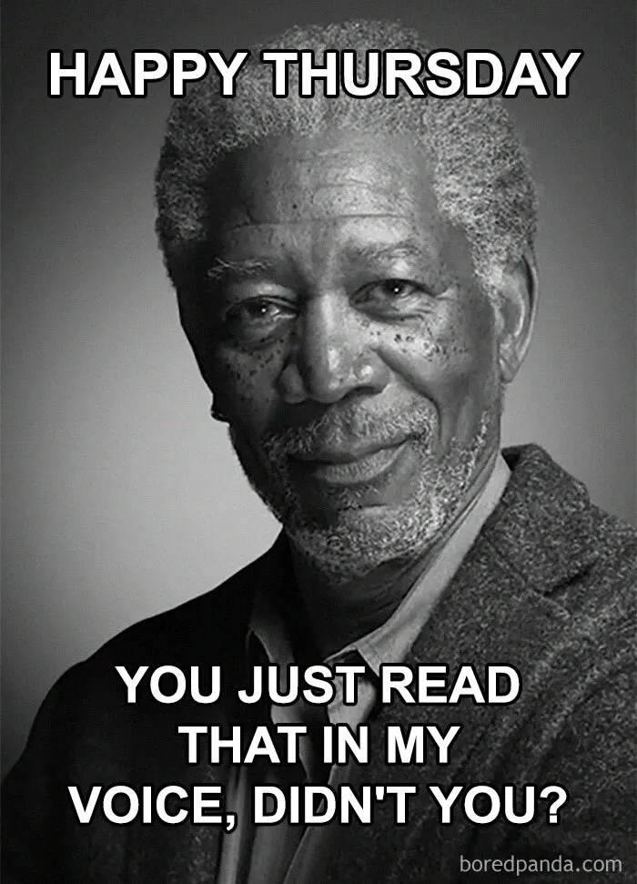 Morgan Freeman’s Thursday Greetings