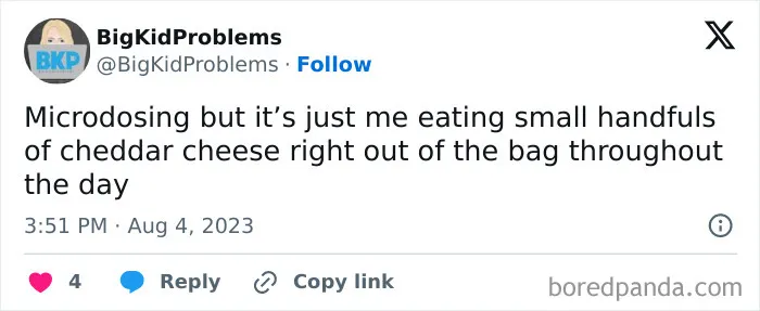 Relatable meme about microdosing and eating handfuls of cheddar cheese from the bag throughout the day.