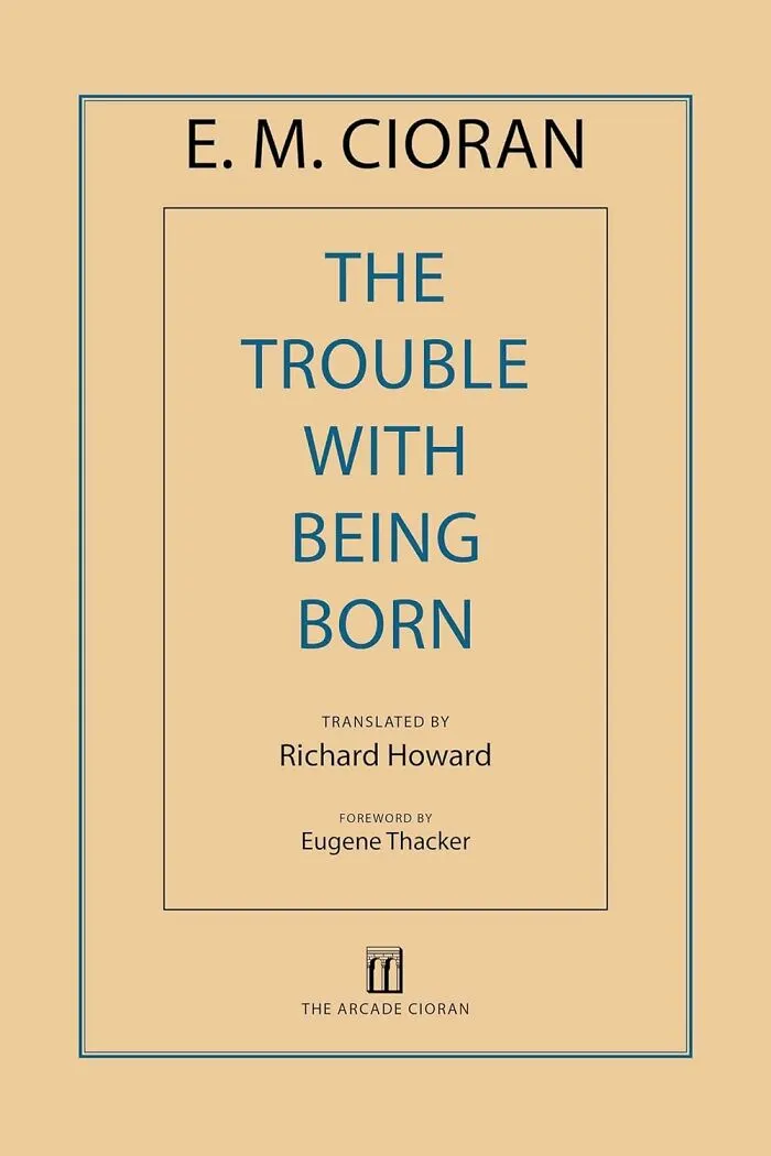 Philosophers Will Ponder, Theologians Will Debate, And You'll Just Laugh (And Maybe Cry A Little) At The Profound Absurdity Of "<span Style="Font: Inherit; Color: #d74b1f;"> The Trouble With Being Born</Span>"