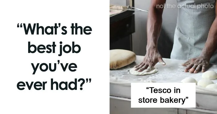 30 Folks Share The Easiest And Most Fun Jobs They Had
