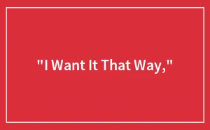 "I Want It That Way,"