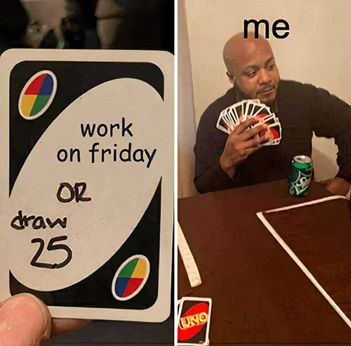 Funny Friday meme with a choice: work on Friday or draw 25 cards, depicting a person holding a handful of cards.