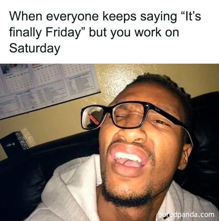 Person with distorted glasses and caption about working on Saturday, capturing a humorous Friday meme.