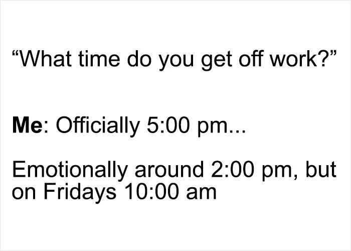 "Humorous Happy Friday meme about leaving work early, officially at 5 pm but emotionally at 2 pm, especially Fridays at 10 am."