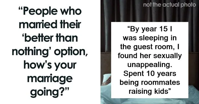 30 People Shared What Happened When They Married Their “Last Resort”