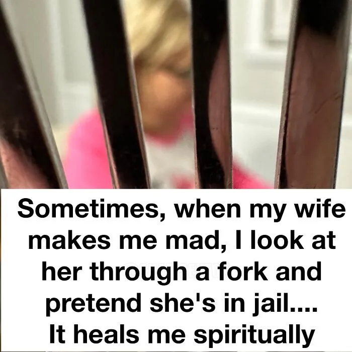 Person blurred behind fork prongs with humorous text about looking at their wife through a fork.
