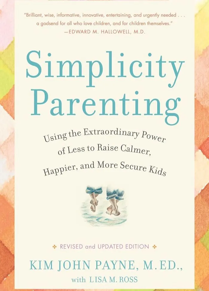 <span Style="Font:inherit;color:#d74b1f;"> "Simplicity Parenting" By Kim John Payne </Span> Takes A Less-Is-More Approach To Raising Kids In A Modern World