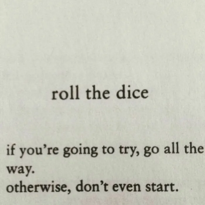 Go All The Way. -Charles Bukowski
