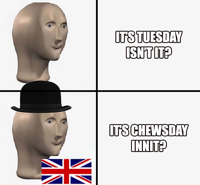  “Innit?”
