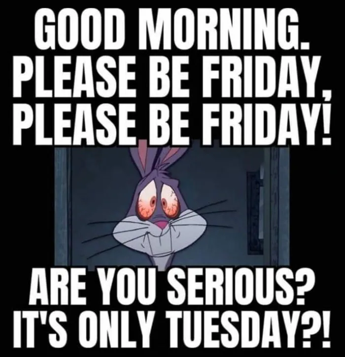 “Please Be Friday”