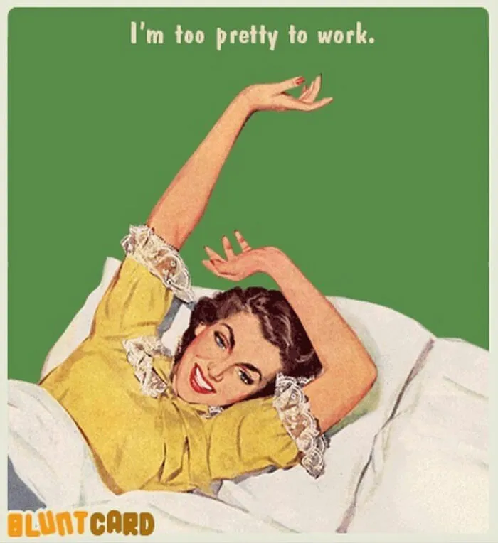 A bluntcard featuring dark humor: a woman in bed, stretching and smiling, with text I'm too pretty to work.