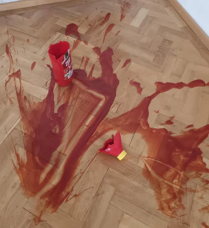 "I was doing tricks with the ketchup and dropped it" - <span Style="Font:inherit;color:#808080"> dopefieend</Span>