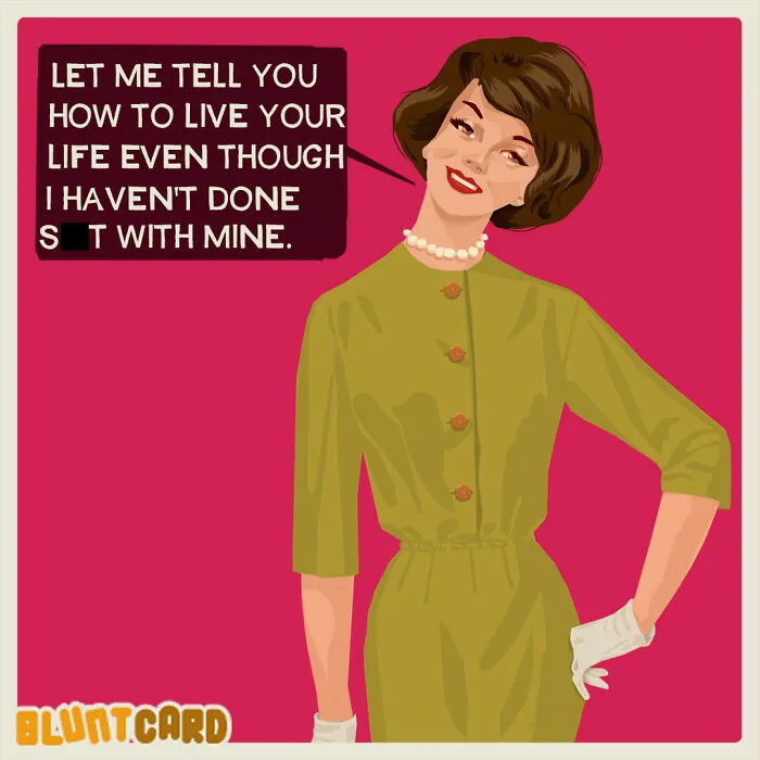 A bluntcard featuring dark humor with a woman giving life advice while having done nothing with her own.