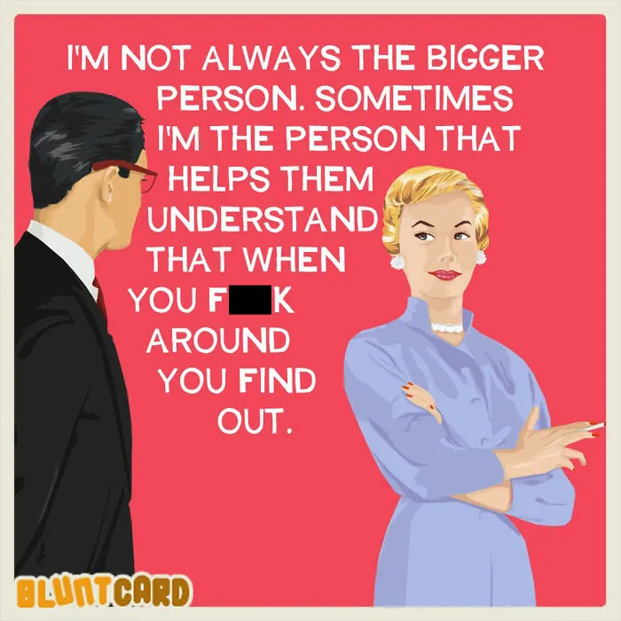 Hilarious Bluntcard with dark humor: a woman with crossed arms explains consequences to a man.