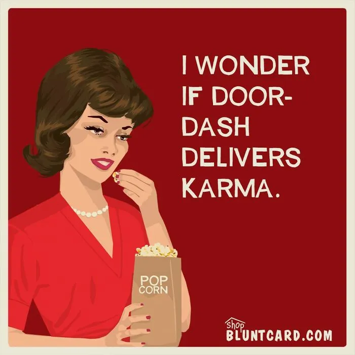 A bluntcard with dark humor of a woman eating popcorn, wondering if DoorDash delivers karma.