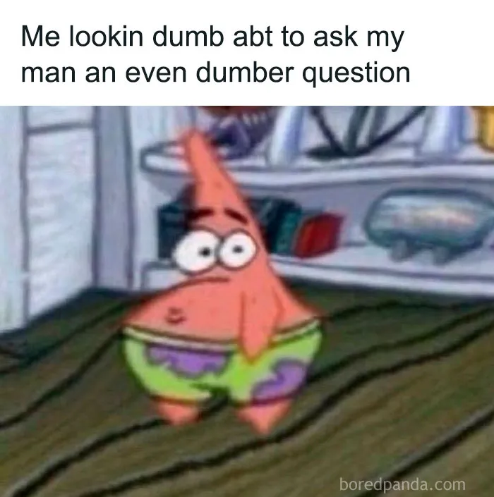 Humorous relationship meme featuring Patrick Star with a silly look