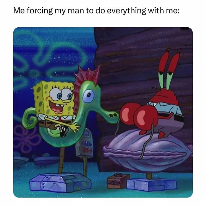 SpongeBob forcing Mr. Krabs to do everything with him relationship meme