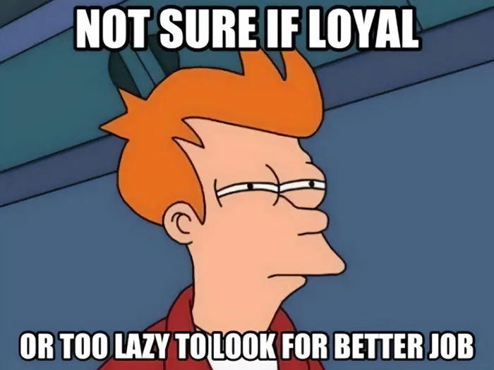 “Loyal or Too Lazy?”