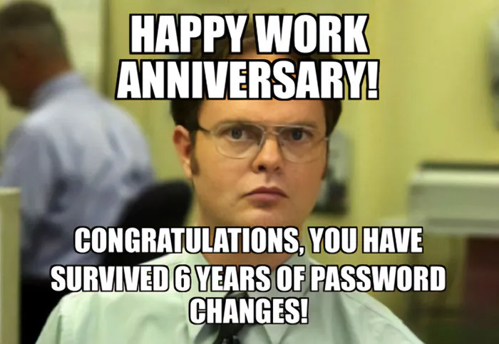 “Congratulations on Six Years of Password Changes”