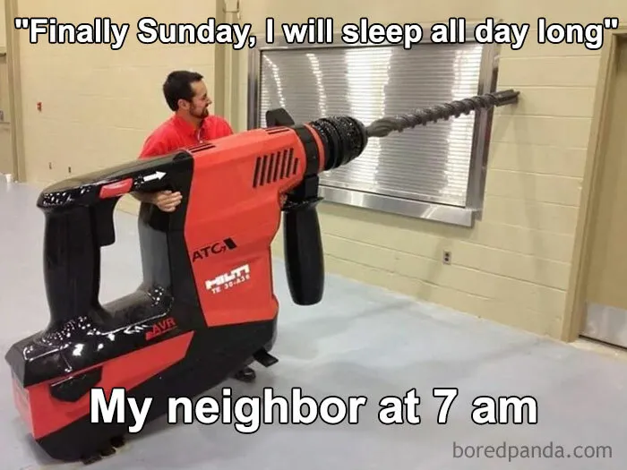 The Noisy Neighbor on a Quiet Sunday