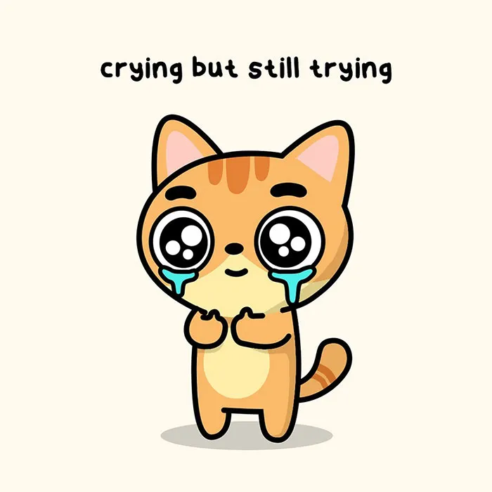 Cute cat illustration with teary eyes and "crying but still trying" text; a "you can do it" meme about perseverance.